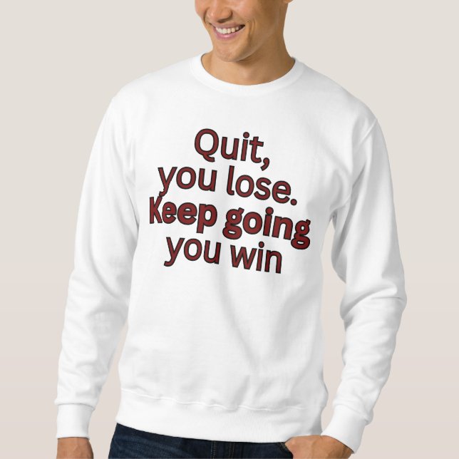 Sweatshirt Abandonner, vous perdez. Continuez vous gagnez - m (Devant)