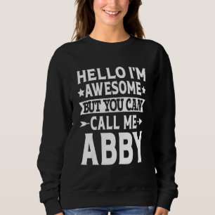 Sweatshirt Abby Funny Fille Nom Bonjour Je suis génial Appele