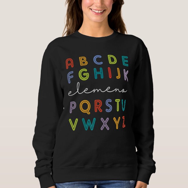 Sweatshirt ABC Elemeno Alphabet Kindergarten Teachers Back to (Devant)