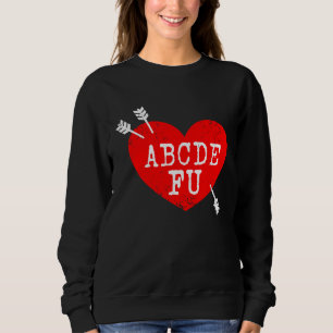 Sweatshirt ABCDEFU  Humour Anti Saint-Valentin Relation S