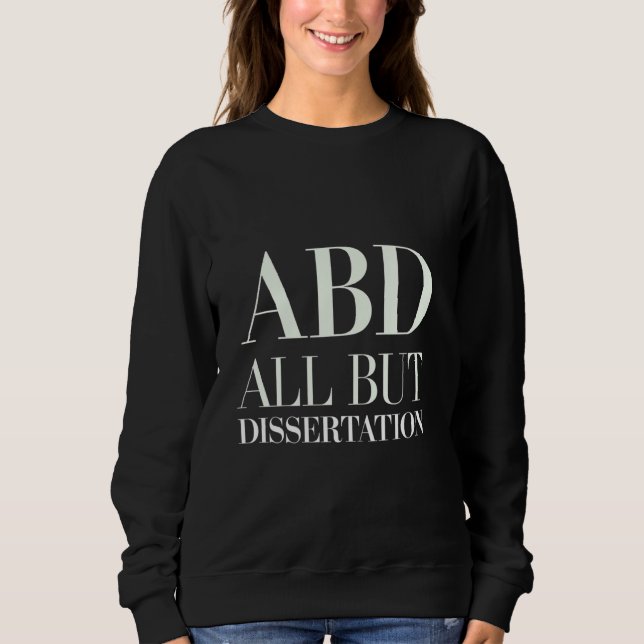 Sweatshirt ABD Tout sauf la dissertation PhD Student Academic (Devant)