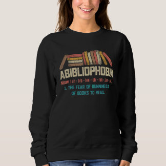 Sweatshirt Abibliophobia Noun La peur de manquer de livres
