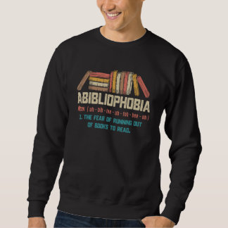 Sweatshirt Abibliophobia Noun La peur de manquer de livres