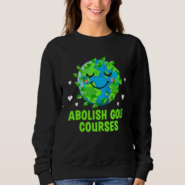 Sweatshirt Abolish Golf Courses Ecology Trees Ecosystem Woods (Devant)