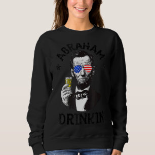 Sweatshirt Abraham Lincoln 4 juillet Boire Hommes Femmes