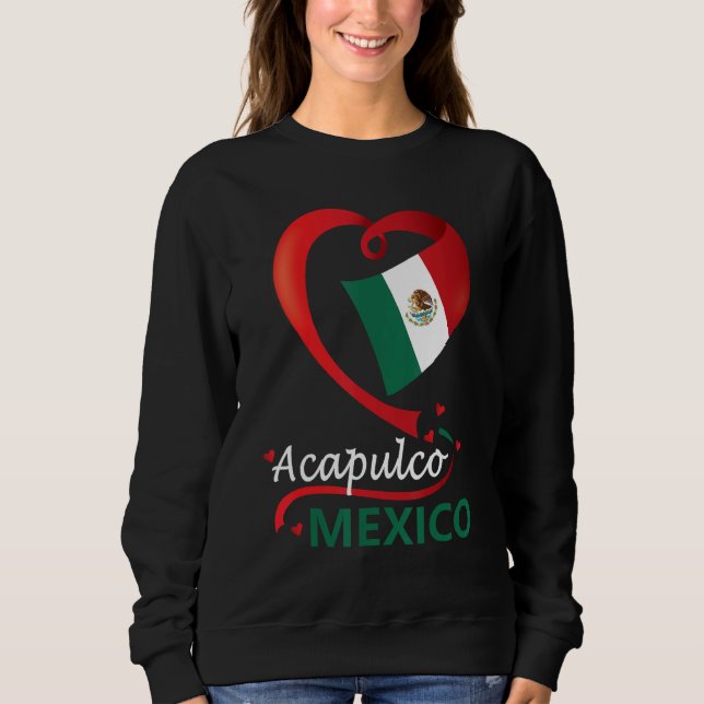 Sweatshirt Acapulco Guerrero Mexique Coeur Drapeau Mexicana C (Devant)