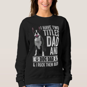 Sweatshirt Accessoires et Vêtements pour Papa Chien Boston Te