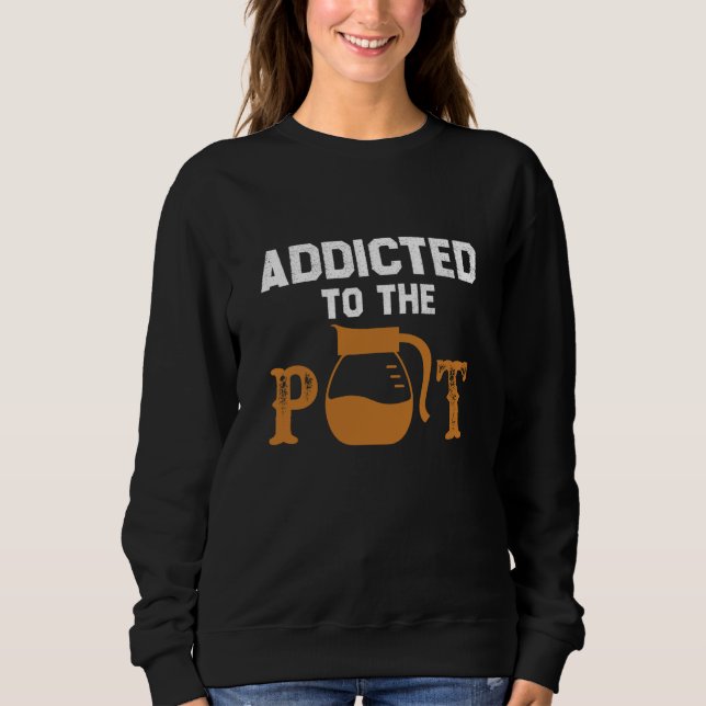 Sweatshirt Accro au thé de pot à café buvant  Sarcastique (Devant)