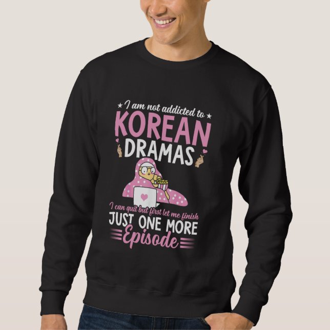 Sweatshirt Accro aux Dramas Coréens Je ne suis pas accro aux  (Devant)