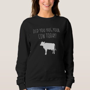 Sweatshirt Accrochez votre vache aujourd'hui Humour agricole