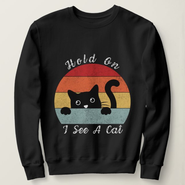 Sweatshirt Accrochez-vous Je vois un chat, un chat jouant et  (Design devant)