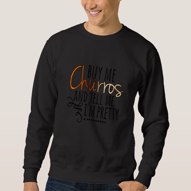 Sweatshirt Achète-Moi Churros Et Dis-Moi Que Je Suis Plutôt (Devant)
