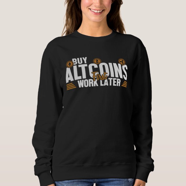 Sweatshirt Acheter des Altcoins d'abord travailler plus tard  (Devant)