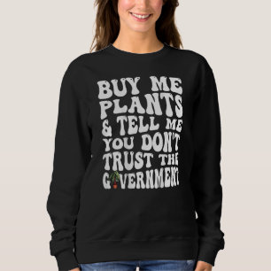 Sweatshirt Achetez-moi des plantes et dites-moi que vous ne f