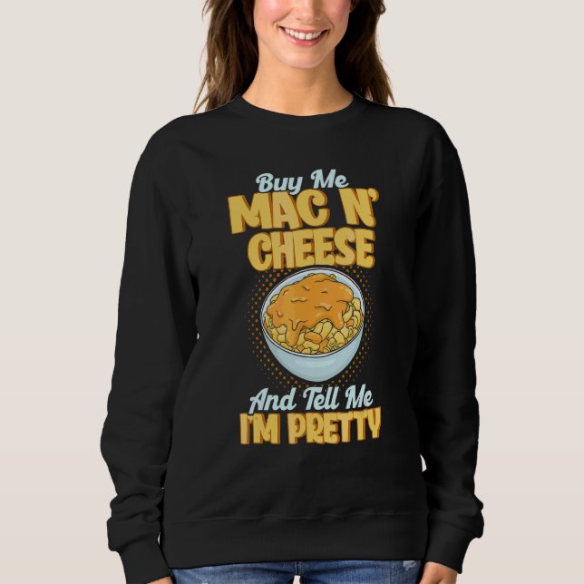 Sweatshirt Achetez-Moi Mac N Fromage Et Dites-Moi Je suis plu (Devant)