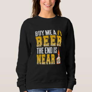 Sweatshirt Achetez-moi une bière la fin est proche Party de c