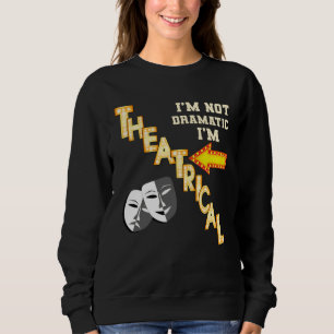 Sweatshirt Acteur Actrice Théâtral Drame Citation Théâtre