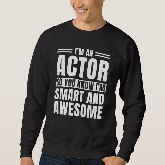 Sweatshirt Acteur Interprète Intelligent Et Awesome Artiste E (Devant)