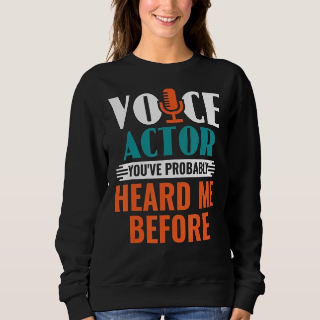Sweatshirt Acteur vocal Vous m'avez probablement entendu avan (Devant)