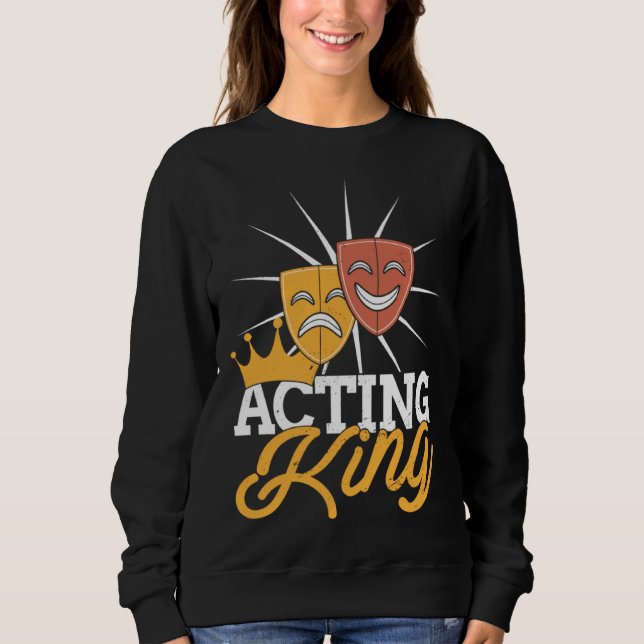 Sweatshirt Acting King Actor Drama Theatre Performance Musica (Devant)