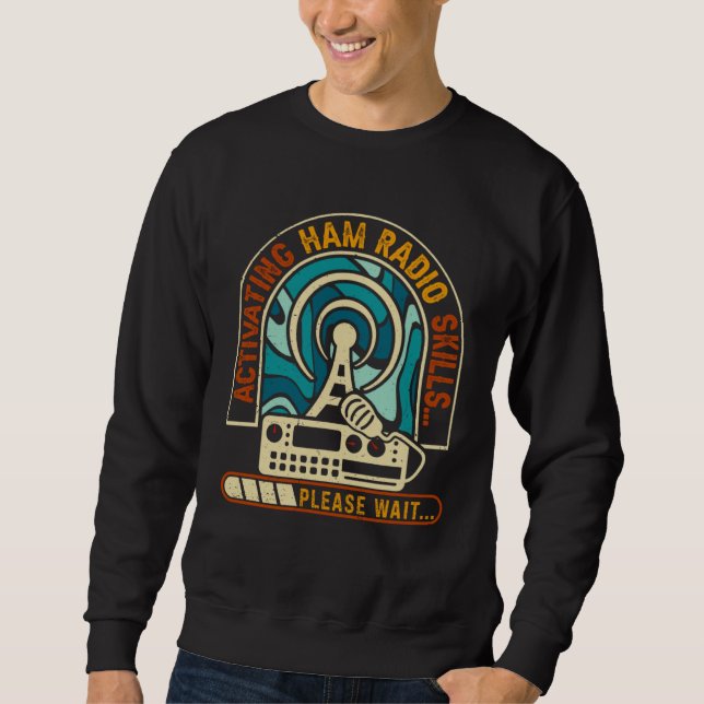 Sweatshirt Activating Ham Radio Skills Please Wait Ham Radio  (Devant)