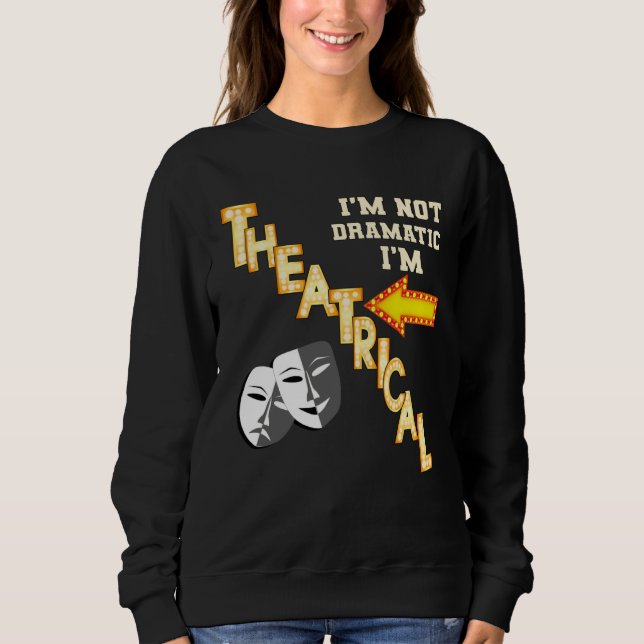 Sweatshirt Actor Actress Theatrical Drama  Quote Theatre (Devant)