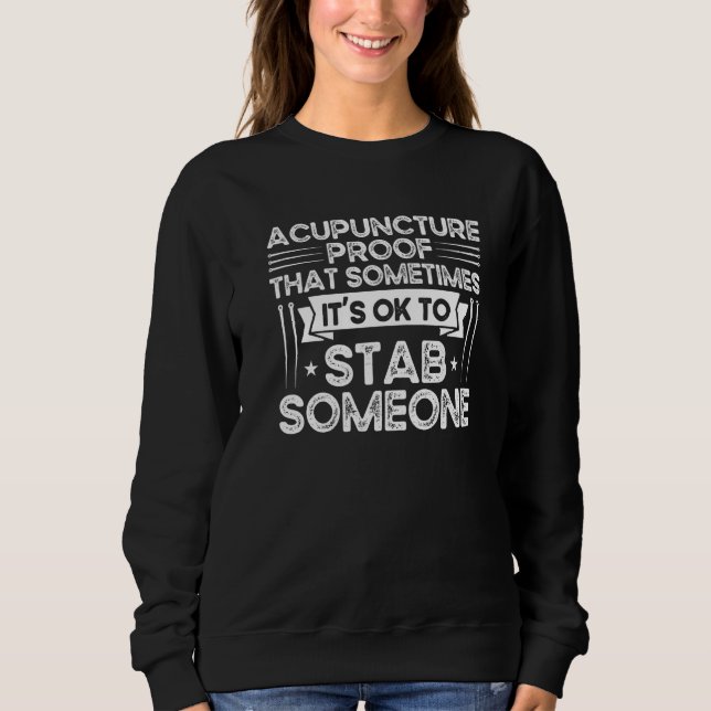 Sweatshirt Acupuncture Ok To Stab Someone Vintage Acupuncturi (Devant)