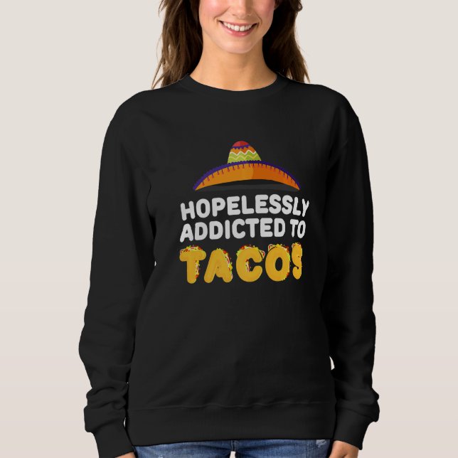 Sweatshirt Addicé À Tacos Tacos Chemise Mexicaine Taco (Devant)
