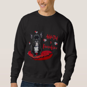 Sweatshirt Addicité Aux Bulldogs Français Surtout Pour French