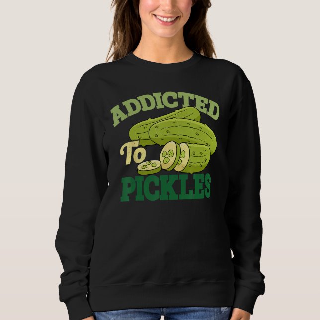 Sweatshirt Addicted To Pickles Cucumber Pickle  Vegetarian Pi (Devant)