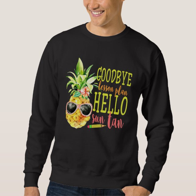 Sweatshirt Adieu Plan de leçon Bonjour Sun Tan Tee Ananas Te (Devant)