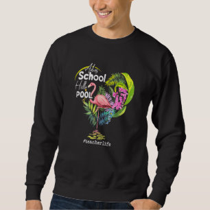 Sweatshirt Adios School Hello Pool Flamant rose Teacher Life