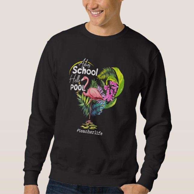 Sweatshirt Adios School Hello Pool Flamant rose Teacher Life (Devant)