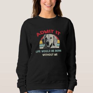 Sweatshirt Admettre que la vie serait ennuyeuse sans moi Gold