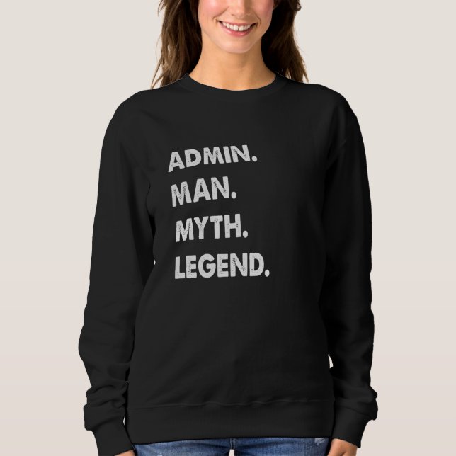 Sweatshirt Admin Man Myth Legend  1 (Devant)