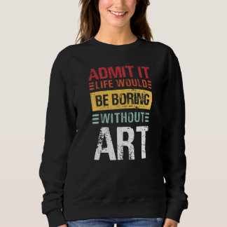 Sweatshirt Admit It Life Would Be Boring Without  Teacher