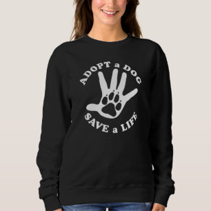 Sweatshirt Adopter un chien sauver une vie - Conception pour