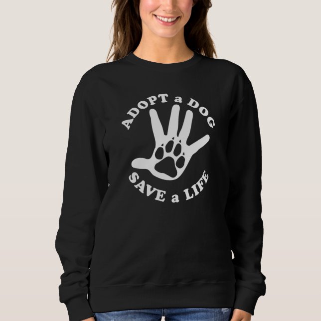 Sweatshirt Adopter un chien sauver une vie - Conception pour  (Devant)