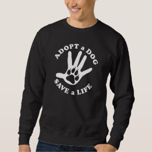 Sweatshirt Adopter un chien sauver une vie - Conception pour