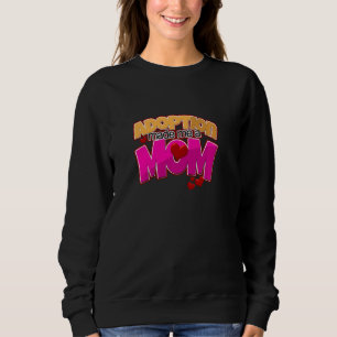 Sweatshirt Adoption Fait De Moi Une Mère Adoptée Mère Foster 