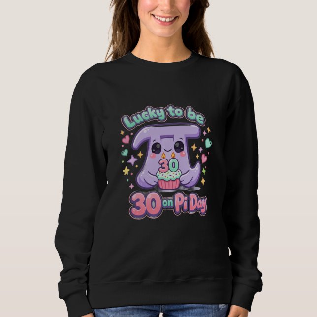 Sweatshirt Adorable Kawaii Turning 30 on Pi Day Birthday  (Devant)