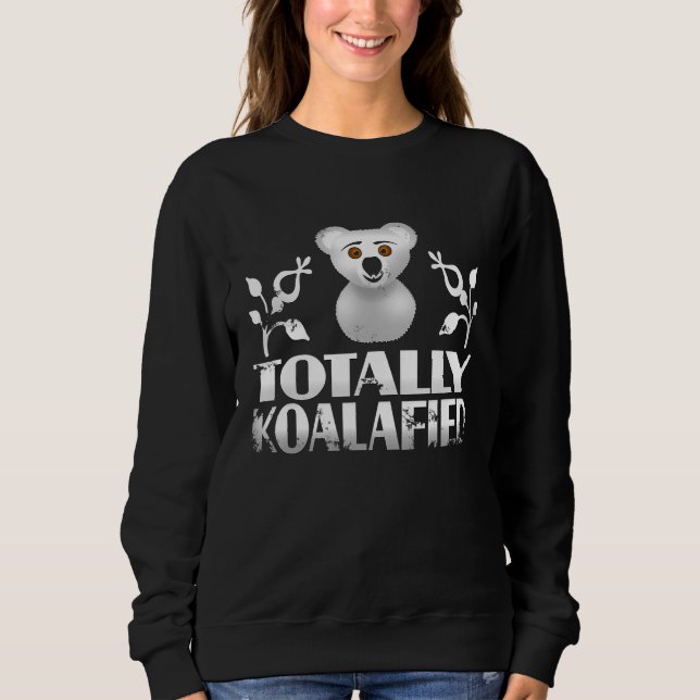 Sweatshirt Adorable Ours Koala Totalement Koalafied (Devant)