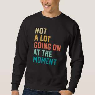Sweatshirt Ados paresseux Pas grand-chose qui se passe en ce