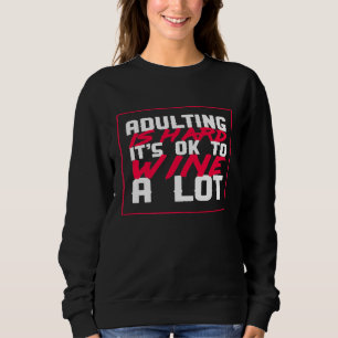 Sweatshirt Adulte est dur C'est OK de vin un Tee beaucoup amu