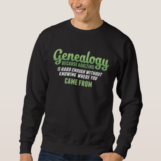 Sweatshirt Adulting Is Hard Ancestry Historian Genealogy Gene (Devant)