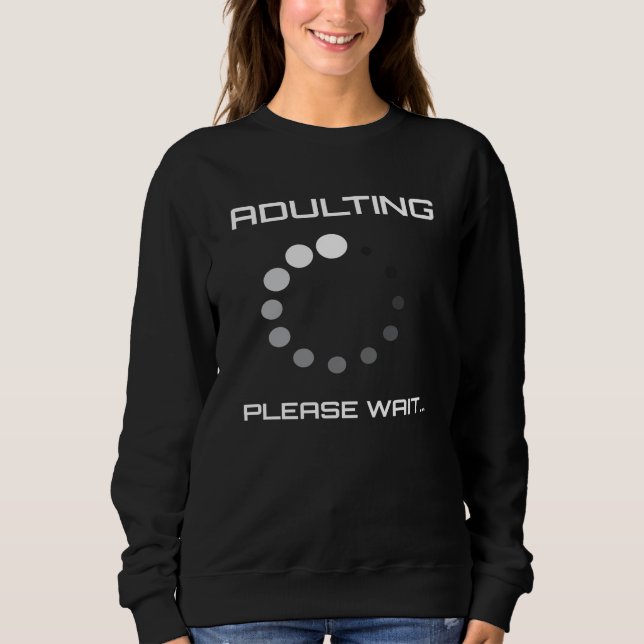 Sweatshirt Adulting Please Wait 18th Birthday (Devant)