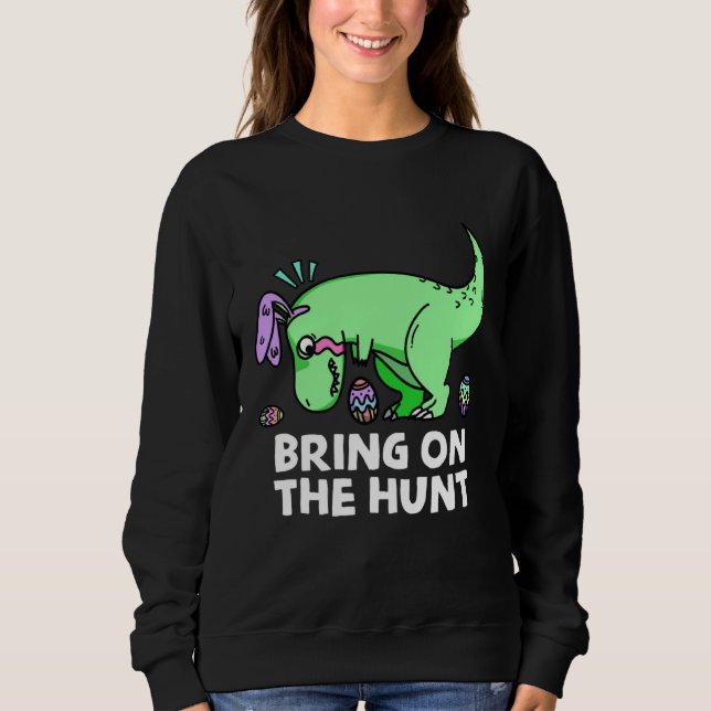 Sweatshirt Adults Easter Dinosaur Rex  Bring on the Hunt Kid  (Devant)