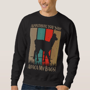 Sweatshirt Adventure You Say Alpaca My Bags Vintage voyage