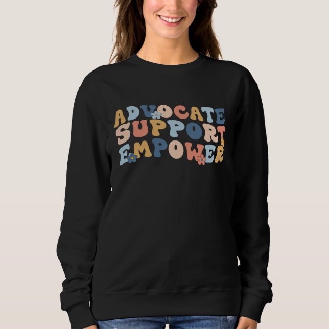 Sweatshirt Advocate Support Empower Mother Day Back To School (Devant)
