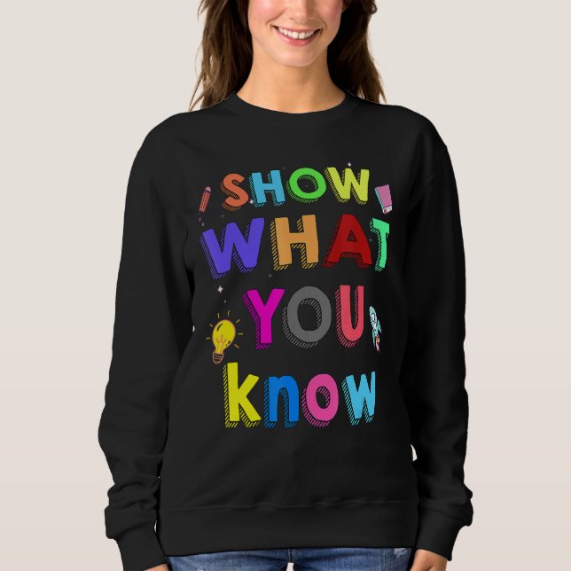Sweatshirt Afficher Ce Que Vous Connaissez Test Jour Pour Les (Devant)